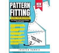 The Ultimate Guide to Pattern Fitting: Master Sewing Adjustments for Custom-Fit Clothes - Fix Darts, Sleeves, Necklines & More Like a Pro