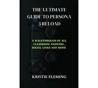 The Ultimate Guide To Persona 3 Reload: A Walkthrough Of All Classroom Answers , Social Links And Mods