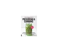 The Ultimate Guide To Preserving And Canning