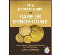 THE ULTIMATE GUIDE TO RARE US ERROR COINS: Uncover Hidden Treasures and Maximize Your Coin Collection