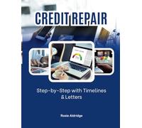 The Ultimate Guide to Repairing Your Credit: Step-by-Step with Timelines & Letters