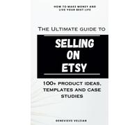 The Ultimate Guide To Selling On Etsy: How To Sell On Etsy, 100+ Winning Product Ideas, And Case Studies: 14 (Travelling Honcho)