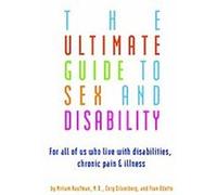 The Ultimate Guide to Sex and Disability Cory Silverberg, Fran Odette, Miriam Kaufman (Auteur)