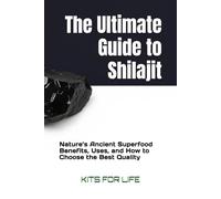 The Ultimate Guide to Shilajit: Nature’s Ancient Superfood Benefits, Uses, and How to Choose the Best Quality