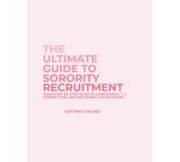 The Ultimate Guide to Sorority Recruitment: How to get a bid to your dream sorority