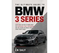 The Ultimate Guide to the BMW 3 Series: Everything You Need to Know About the Engineering, Story, Performance, and Soul Behind The World's Most Iconic Sports Sedan