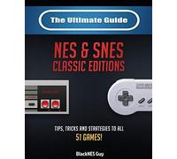 The Ultimate Guide To The Snes & Nes Classic Editions