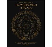 The Ultimate Guide to the Witchs Wheel of the Year by Anjou Kiernan Anjou Kiernan (Auteur)
