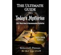 The Ultimate Guide To Today's Mysteries: 250+ Must-Read & Recommended Mysteries: 2025-2026 Edition
