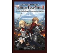 The Ultimate Guide to Trails of Cold Steel II: Mastering Combat, Story, and Strategy in Erebonia’s Epic War