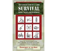 The Ultimate Guide to U.S. Army Survival Skills, Tactics, and Techniques