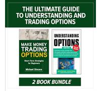 The Ultimate Guide to Understanding and Trading Options