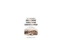 The Ultimate Guide To Understanding Terrorism And Counterterrorism