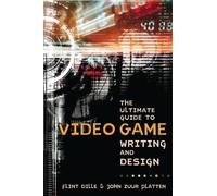 The Ultimate Guide to Video Game Writing and Design.