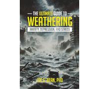 THE ULTIMATE GUIDE TO WEATHERING ANXIETY, DEPRESSION, AND STRESS