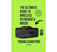 The Ultimate Guide to Wireless Keyboard & Mouse Troubleshooting: Step-by-step wireless keyboard & mouse troubleshooting for Windows and macOS