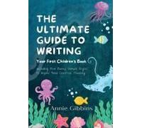 The Ultimate Guide To Writing A Children's Book