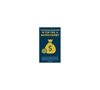 The Ultimate Guide With 111 Top Tips On Saving Money