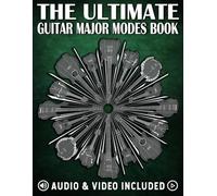 The Ultimate Guitar Major Modes Book: Comprehensive guide of playing licks & writing songs modally with the seven modes of the major scale on guitar