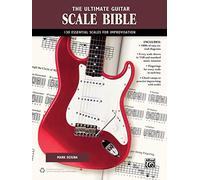 The Ultimate Guitar Scale Bible: 130 Useful Scales for Improvisation