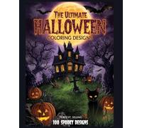 The Ultimate Halloween Coloring Book - 100 Spooky Designs for Adults & Teens: “100 Haunted Scenes, Monsters & Pumpkins - Single-Sided Pages for Markers & Pencils”