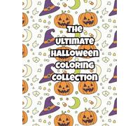 The Ultimate Halloween Coloring Collection: Featuring Pumpkins, Ghosts, Mandalas, and More for Hours of Creative Fun