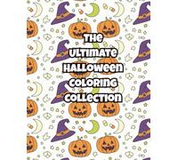 The Ultimate Halloween Coloring Collection: Featuring Pumpkins, Ghosts, Mandalas, and More for Hours of Creative Fun