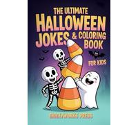 The Ultimate Halloween Jokes & Coloring Book for Kids: 250+ Jokes, Riddles & Knock-Knock Laughs + Coloring Pages & How to Draw Cute Ghosts, Bats & Spooky Pumpkins (Ages 6-9)