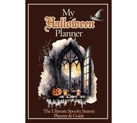 The Ultimate Halloween Planner with Daily Advent Calendar: Undated, with Daily Routines, Affirmations, Prompts, Movie & Book Lists, Costume Ideas, and Budget Trackers