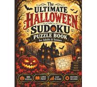 The ULTIMATE Halloween Sudoku Puzzle Book for Adults & Seniors: 180 Large Print Puzzles from Easy to Hard with Solutions | A Spooky Brain Game Collection for Relaxation, Focus & Halloween Fun