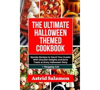 THE ULTIMATE HALLOWEEN THEMED COOKBOOK: Spooky Recipes to Haunt Your Guests With Ghoulish Delights and Eerie Treats at Every Halloween Party