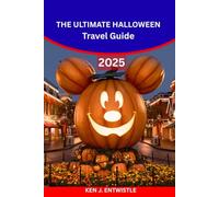 THE ULTIMATE HALLOWEEN Travel Guide 2025: Haunted Cities, Spooky Festivals, Theme Park Events & Creepy Adventures Around the World