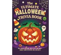 The Ultimate Halloween Trivia Book: 350+ Spooky Questions, Creepy Facts, and Family-Friendly Games for Parties, Kids and Adults