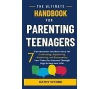 The Ultimate Handbook For Parenting Teenagers