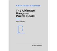 The Ultimate Hangman Puzzle Book: 2026 Edition: 300+ Fun & Brain-Teasing Word Guessing Games for Adults & Teens | Brand New 2026 Word Search & Trivia Challenges for Hours of Relaxation