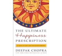 The Ultimate Happiness Prescription: 7 Keys to Joy and Enlightenment
