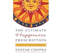 The Ultimate Happiness Prescription: 7 Keys to Joy and Enlightenment