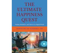 THE ULTIMATE HAPPINESS QUEST: Unplug, Rebalance, and Thrive in a Digital World