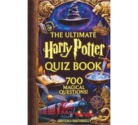 The Ultimate Harry Potter Quiz Book: 700 Magical Questions for Witches, Wizards & Muggles - One for Every Quidditch Foul