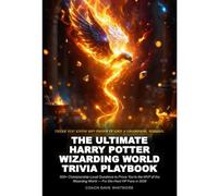 The Ultimate Harry Potter Wizarding World Trivia Playbook: 500+ Championship-Level Questions to Prove You're the MVP of the Wizarding World - For Die-Hard HP Fans in 2026