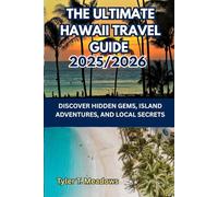 THE ULTIMATE HAWAII TRAVEL GUIDE 2025-2026: DISCOVER HIDDEN GEMS, ISLAND ADVENTURES, AND LOCAL SECRETS