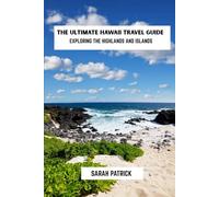 The ultimate hawaii travel guide: Exploring the highlands and island