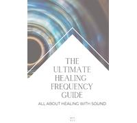 The Ultimate Healing Frequency Guide: All About Healing With Sound