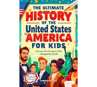 The Ultimate History of the United States of America for Kids: Discover the Dreamers Who Changed the World