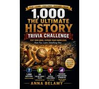 The Ultimate History Trivia Challenge: 1,000 Questions About Ancient Civilizations, Famous Leaders, Wars, Inventions, World Events, American History & More