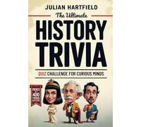 The Ultimate History Trivia Quiz Challenge for Curious Mind: A fun and interesting way to learn about history, with 400 bite-sized questions to expand your general knowledge