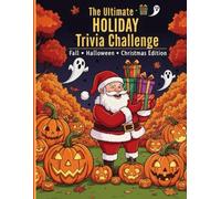 The Ultimate Holiday Trivia Challenge *Fall • Halloween • Christmas Edition*, Fun Facts & Quizzes for Fall, Halloween & Christmas: 225 Trivia ... to Christmas Quiz Fun,for kids ages 7 to 12,