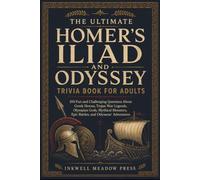 The Ultimate Homer's Iliad and Odyssey Trivia Book For Adults: 100 Fun and Challenging Questions About Greek Heroes, Trojan War Legends, Olympian ... Epic Battles, and Odysseus’ Adventures