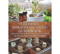 The Ultimate Hormone Balancing Guidebook: A Complete Natural Hormone Balancing Guidebook for Clinicians and Patients