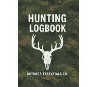 The Ultimate Hunting Logbook: Track Sightings, Moon Phase, Stand Data & More